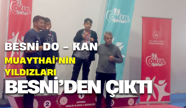 Muay Thai'nin Yıldızları Besni'den çıktı