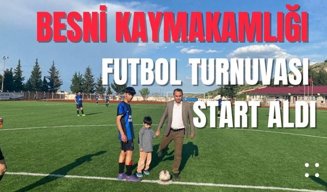 Besni Kaymakamlığı Futbol Turnuvası Başladı!