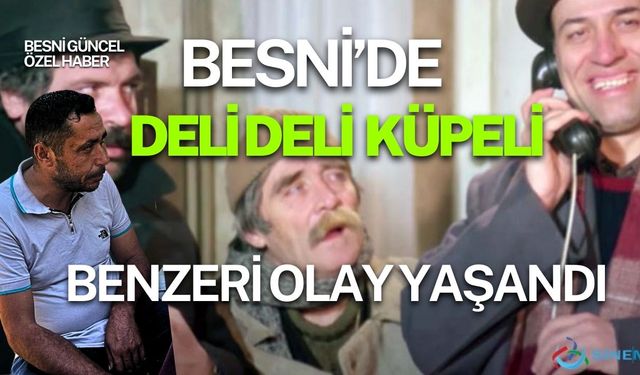Besni'de 'Deli Deli Küpeli' Olayı yaşandı