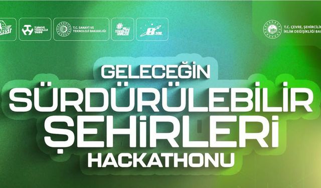 Geleceğin Sürdürülebilir Şehirleri Hackathonu Başlıyor