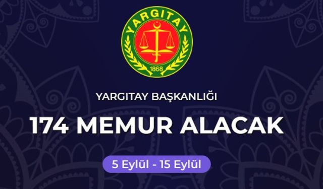 Yargıtay Başkanlığı’na 174 Personel Alınacak