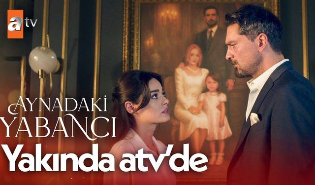 "Aynadaki Yabancı" ile Ekranlara Geliyor!