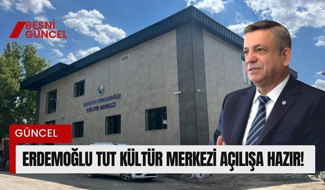 Erdemoğlu Tut Kültür Merkezi Açılışa Hazır!