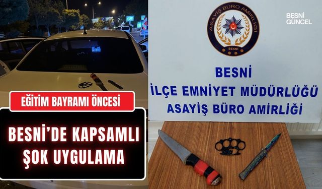 Eğitim Bayramı Huzuru İçin Kapsamlı Şok Uygulama