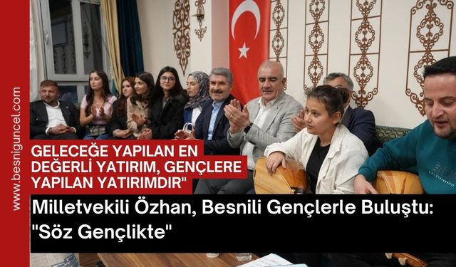 Milletvekili Özhan, Besnili Gençlerle Buluştu: "Söz Gençlikte"