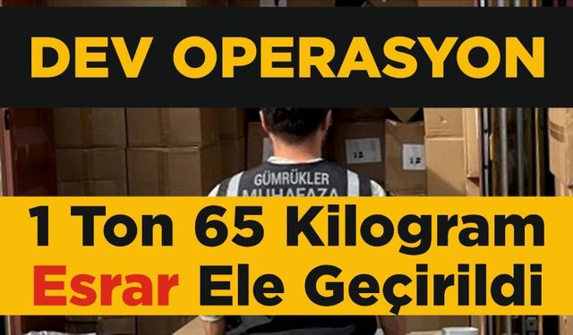 1 Ton 65 Kilogram Esrar Ele Geçirildi