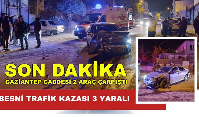 Besni’de 2 Araç Kafa Kafaya Çarpıştı: 3 Yaralı