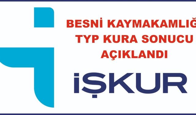 Besni Kaymakamlığı TYP Kura Sonucunu Açıkladı