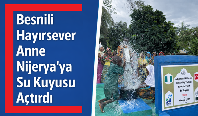 Besni'nin Köyünden Nijerya'nın Köyüne Gönül Köprüsü