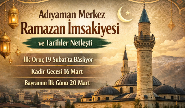 Adıyaman merkez Ramazan İmsakiyesi ve Tarihler Netleşti