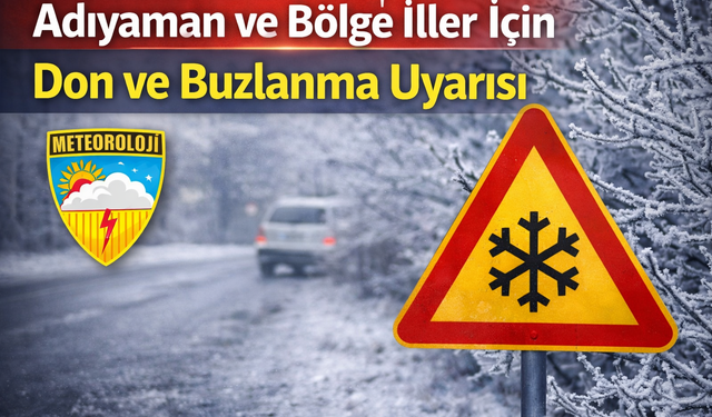 Adıyaman ve Bölge İller İçin Don ve Buzlanma Uyarısı