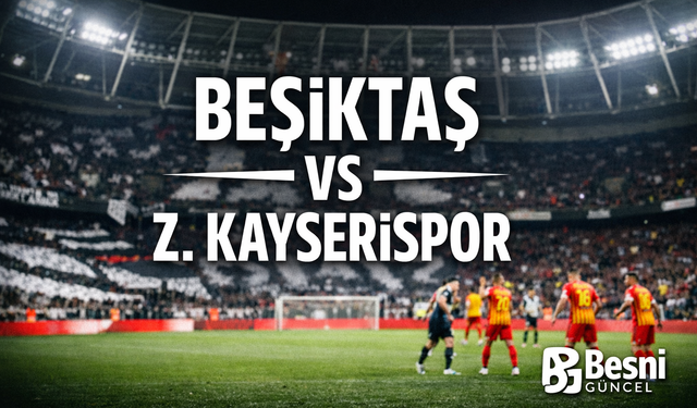 Süper Ligde Beşiktaş Zorlu Kayserispor Virajında