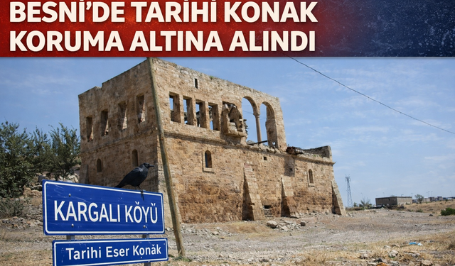 Besni Vakkas Emiroğlu Konağı resmen koruma altına alındı