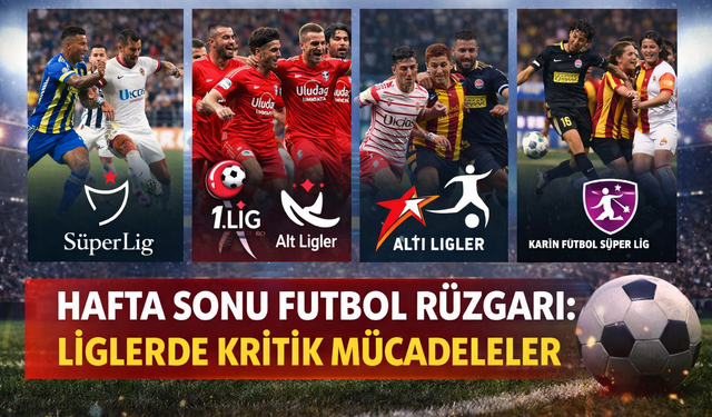 Hafta Sonu Futbol Rüzgârı: Liglerde Kritik Mücadeleler