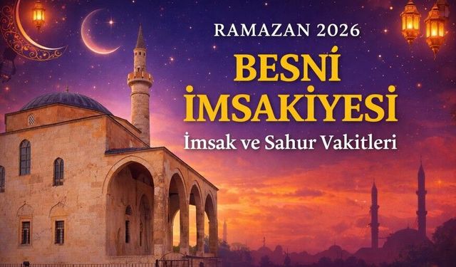 Besni’de Ramazan İmsakiyesi ve Tarihler Netleşti