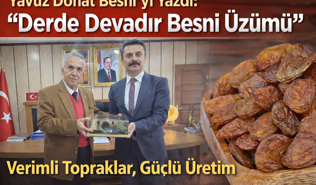Yavuz Donat Besni’yi Yazdı: “Derde Devadır Besni Üzümü”