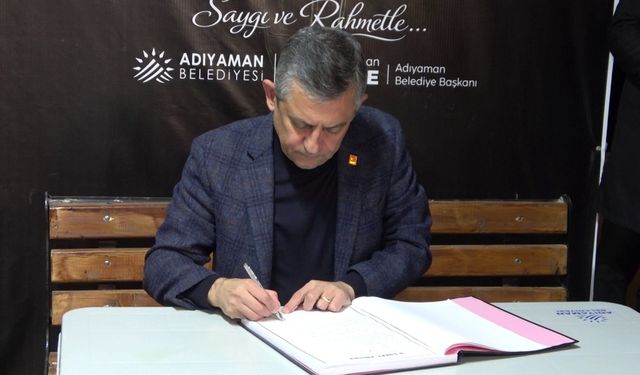 CHP Lideri Özel, Adıyaman’da anı defterini imzaladı