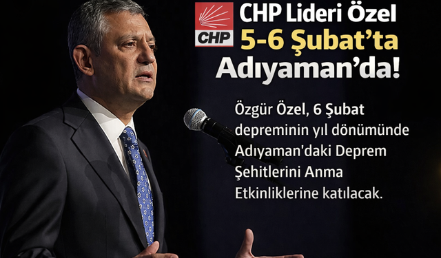 Özgür Özel’in Adıyaman Programı Kesinleşti