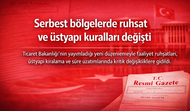 Serbest bölgelerde ruhsat ve üstyapı kuralları değişti