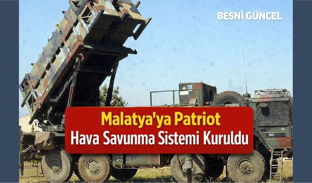 Malatya’ya Patriot Hava Savunma Sistemi Kuruldu