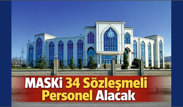 MASKİ 34 Sözleşmeli Personel Alacak