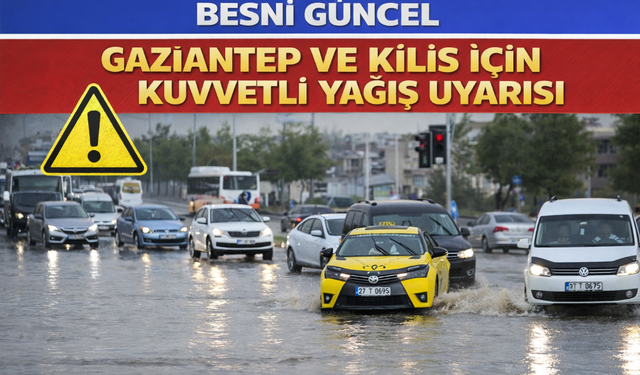 Gaziantep ve Kilis İçin Kuvvetli Yağış Uyarısı