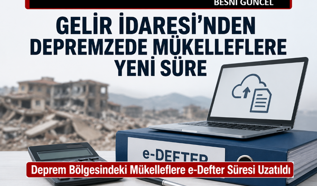 Deprem Bölgesindeki Mükelleflere e-Defter Süresi Uzatıldı