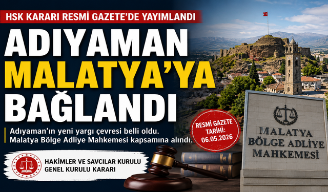 HSK Kararıyla Adıyaman Yargı Çevresi Malatya’ya Bağlandı