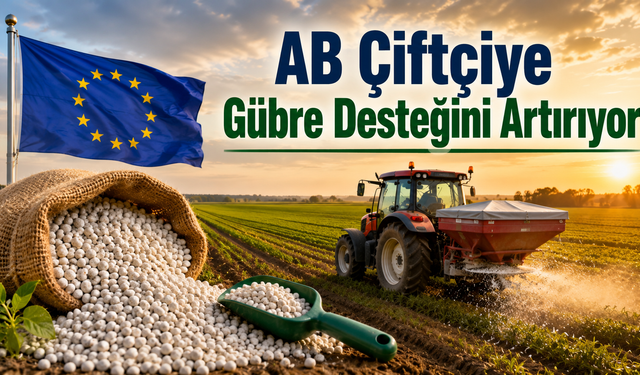 AB'den Çiftçilere 540 Milyon Avroluk Gübre Desteği