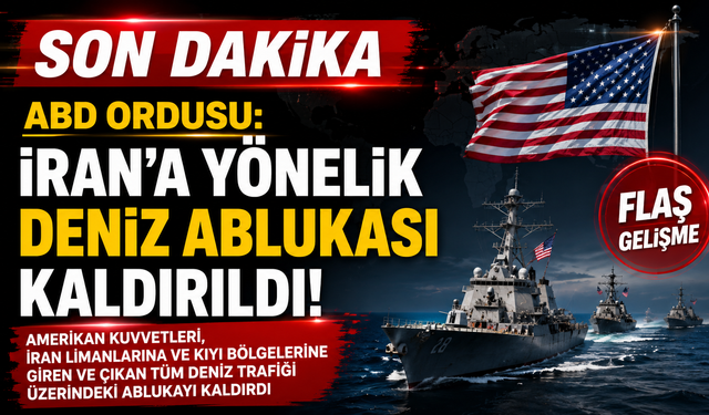 ABD, İran'a Yönelik Deniz Ablukasını Kaldırdı