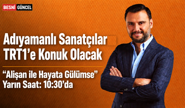 Adıyamanlı Sanatçılar Yarın TRT1’e Konuk Olacak