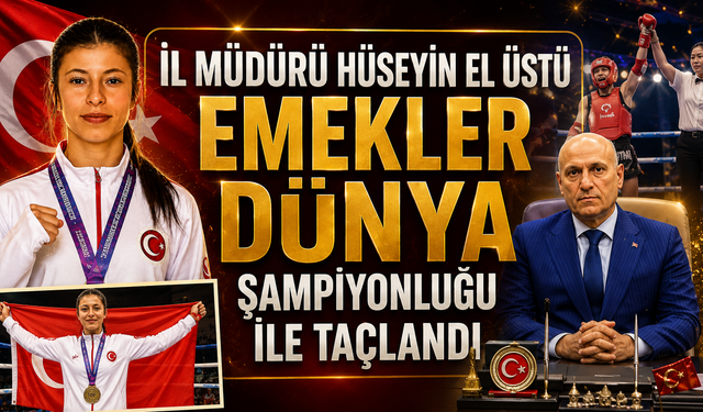İl Müdürü Elüstü, "Emekler Dünya Şampiyonluğu ile Taçlandı"