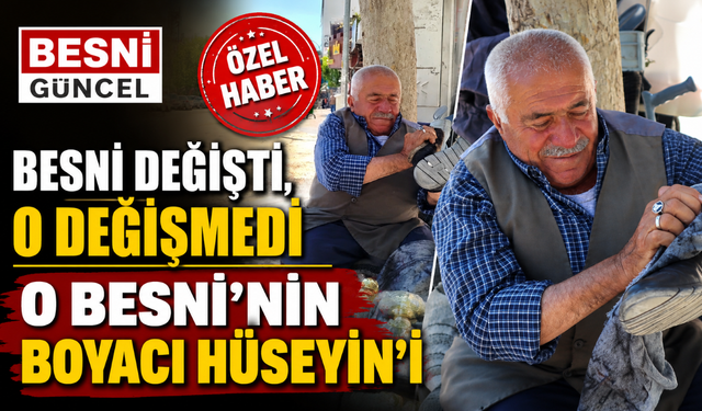 Besni Değişti, O Değişmedi: O Besni'nin "Boyacı Hüseyin"i