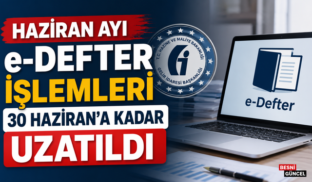 e-Defter ve Berat Yükleme Süresi Uzatıldı
