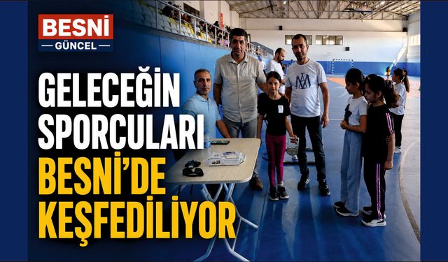 Besni’de Sportif Yetenek Taramaları Başladı