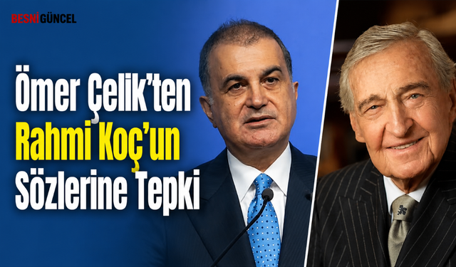 Ömer Çelik'ten Rahmi Koç'un Sözlerine Tepki