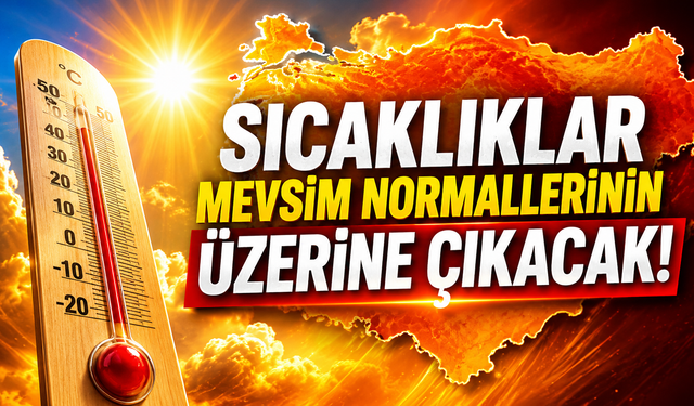 Mevsim Normalleri Üstü Hava Sıcaklıkları Bekleniyor