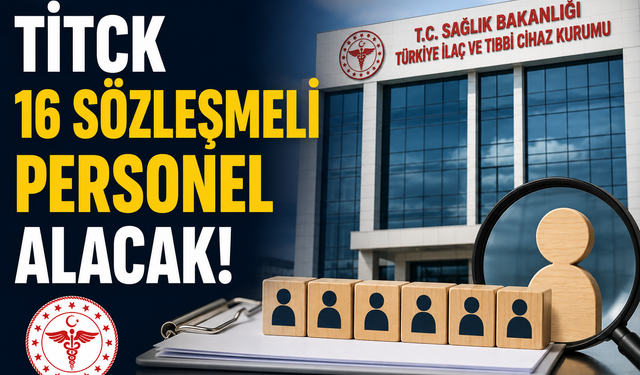 TİTCK 16 Sözleşmeli Personel Alacak
