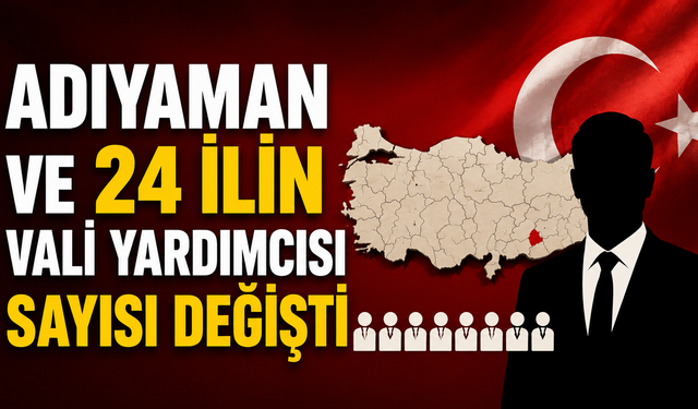 İllere Göre Vali Yardımcısı Kontenjanı Açıklandı