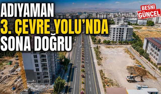 ADIYAMAN 3. ÇEVRE YOLU'NDA SONA DOĞRU