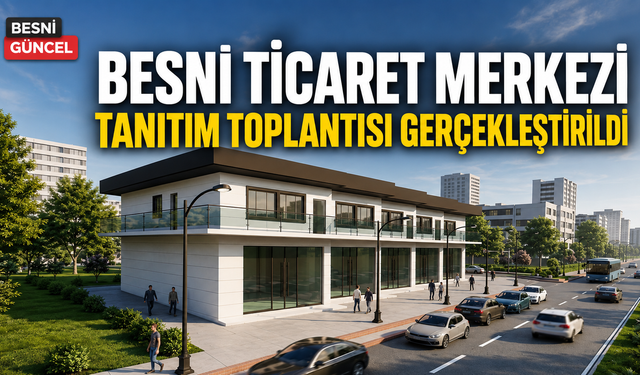 Besni Ticaret Merkezi Yatırımcıların Yeni Gözdesi Oluyor