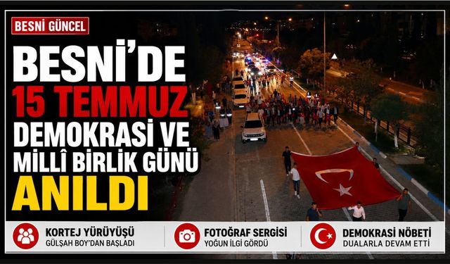 Besni'de 15 Temmuz Demokrasi ve Millî Birlik Günü Anıldı