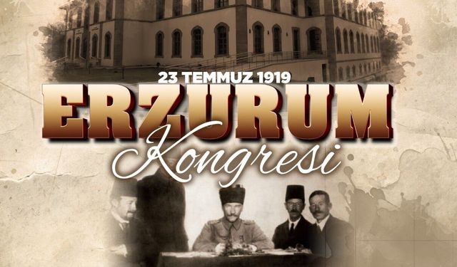 Erzurum Kongresi'nin 107. Yıl Dönümü Kutlanıyor