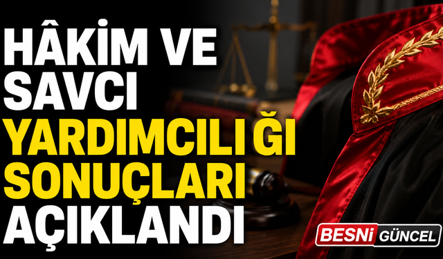 Hâkim ve Savcı Yardımcılığı Mülakat Sonuçları Açıklandı