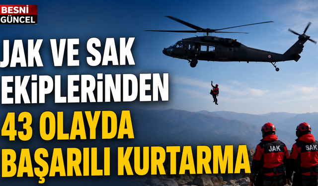 JAK ve SAK Ekiplerinden 43 Olayda Başarılı Kurtarma