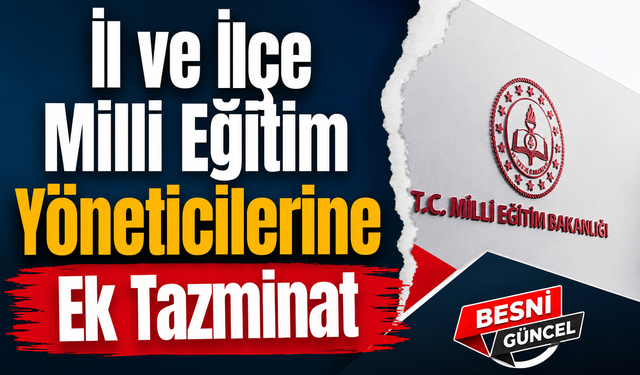 Eğitim Yöneticilerine Ek Özel Hizmet Tazminatı Düzenlemesi