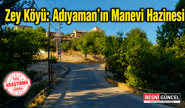 Zey Köyü: Adıyaman'ın Manevi Hazinesi