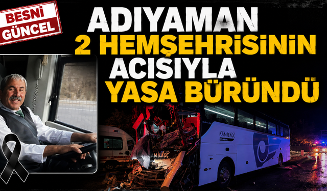 Adıyaman 2 Hemşehrisinin Acı Haberiyle Sarsıldı