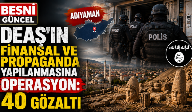 Adıyaman dahil 4 ilde DEAŞ operasyonu