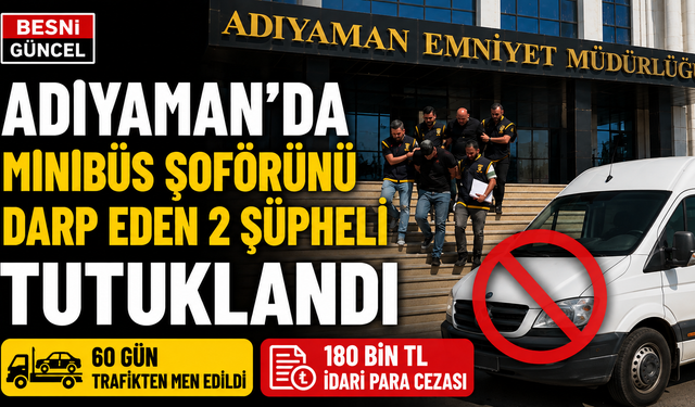 Adıyaman Otogarı’nda Şoföre Saldırı: 2 Tutuklama